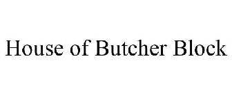 HOUSE OF BUTCHER BLOCK