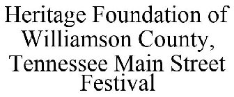 HERITAGE FOUNDATION OF WILLIAMSON COUNTY, TENNESSEE MAIN STREET FESTIVAL