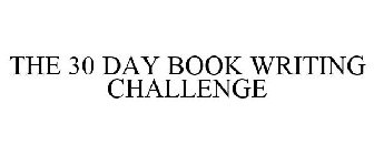 THE 30 DAY BOOK WRITING CHALLENGE