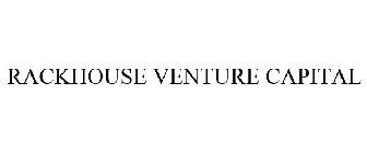 RACKHOUSE VENTURE CAPITAL