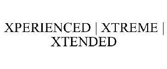 XPERIENCED · XTREME · XTENDED
