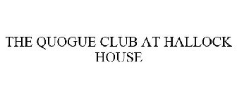 THE QUOGUE CLUB AT HALLOCK HOUSE