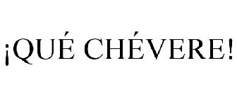 ¡QUÉ CHÉVERE!