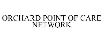 ORCHARD POINT OF CARE NETWORK