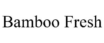 BAMBOO FRESH