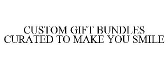 CUSTOM GIFT BUNDLES CURATED TO MAKE YOU SMILE