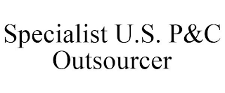 SPECIALIST U.S. P&C OUTSOURCER