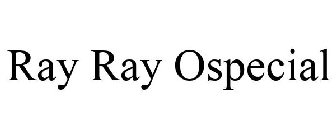 RAY RAY OSPECIAL