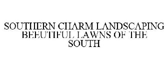 SOUTHERN CHARM LANDSCAPING BEEUTIFUL LAWNS OF THE SOUTH