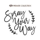 PREMIER COLLECTION SPRAY YOUR WAY
