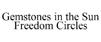 GEMSTONES IN THE SUN FREEDOM CIRCLES