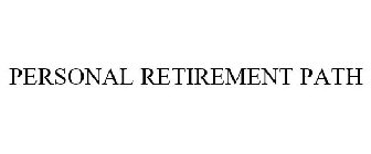 PERSONAL RETIREMENT PATH