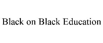 BLACK ON BLACK EDUCATION