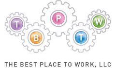 THE BEST PLACE TO WORK, LLC  T B P T W