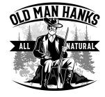 OLD MAN HANKS ALL NATURAL