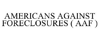 AMERICANS AGAINST FORECLOSURES ( AAF )