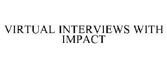 VIRTUAL INTERVIEWS WITH IMPACT