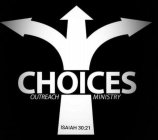 CHOICES OUTREACH MINISTRY ISAIAH 30:21