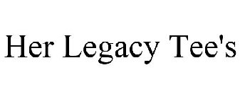 HER LEGACY TEE'S