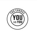 YOU VS YOU YOU CHOOSE