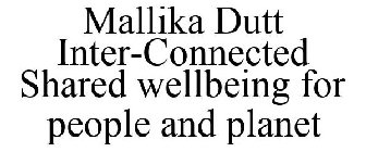 MALLIKA DUTT INTER-CONNECTED SHARED WELLBEING FOR PEOPLE AND PLANET