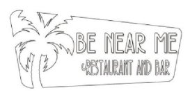 BE NEAR ME RESTAURANT AND BAR