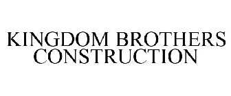 KINGDOM BROTHERS CONSTRUCTION
