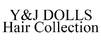 Y&J DOLLS HAIR COLLECTION