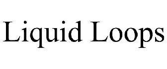 LIQUID LOOPS