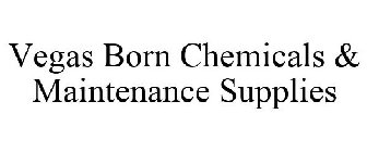 VEGAS BORN CHEMICALS & MAINTENANCE SUPPLIES