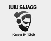 JUJU SWAGG KEEP IT. 100