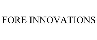 FORE INNOVATIONS