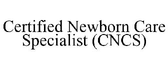 CERTIFIED NEWBORN CARE SPECIALIST CNCS