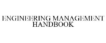 ENGINEERING MANAGEMENT HANDBOOK