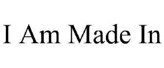 I AM MADE IN