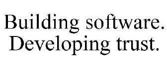 BUILDING SOFTWARE. DEVELOPING TRUST.