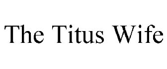 THE TITUS WIFE