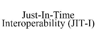 JUST-IN-TIME INTEROPERABILITY (JIT-I)