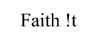 FAITH !T