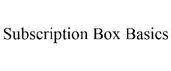 SUBSCRIPTION BOX BASICS