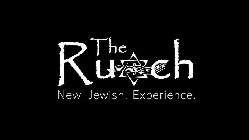 THE RUACH NEW. JEWISH. EXPERIENCE.