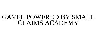 GAVEL POWERED BY SMALL CLAIMS ACADEMY
