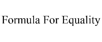 FORMULA FOR EQUALITY