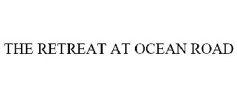 THE RETREAT AT OCEAN ROAD