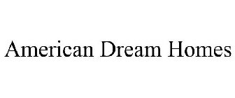 AMERICAN DREAM HOMES