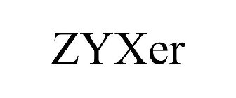 ZYXER