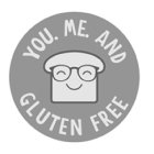 YOU. ME. AND GLUTEN FREE