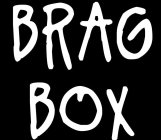 BRAG BOX