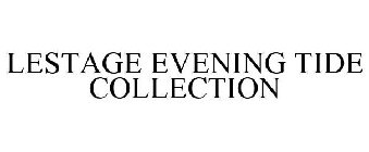 LESTAGE EVENING TIDE COLLECTION