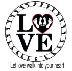 LET LOVE WALK INTO YOUR HEART